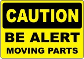 Caution Be Alert Moving Parts safety sign