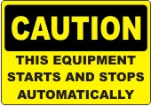 Caution This Equipment Starts and Stops Automatically safety sign
