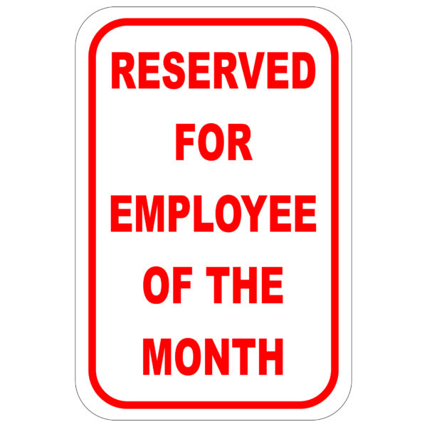 Reserved for Employee of the Month aluminum sign