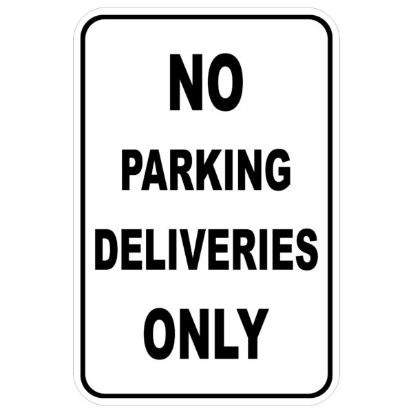 No Parking Deliveries Only aluminum sign