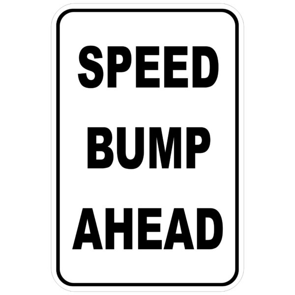 Speed Bump Ahead aluminum sign