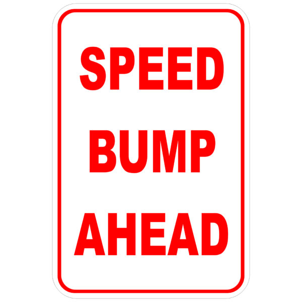 Speed Bump Ahead aluminum sign