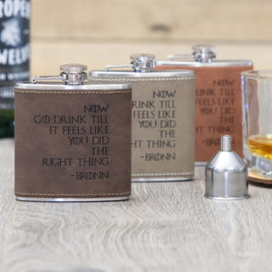 Now Go Drink Till It Feels Like You Did The Right Thing 6 ounce leatherette flask with FREE Funnel
