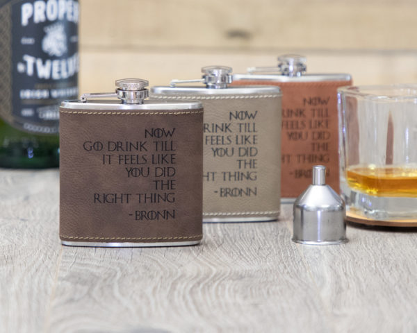 Now Go Drink Till It Feels Like You Did The Right Thing 6 ounce leatherette flask with FREE Funnel