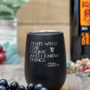 That’s What I Do I Drink And I Know Things 12 Ounce Stainless Steel Stemless Wine Glass