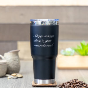 Stay Sexy Don’t Get Murdered 32 ounce vacuum insulated mug