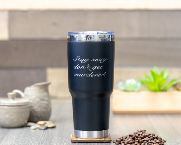 Stay Sexy Don’t Get Murdered 32 ounce vacuum insulated mug