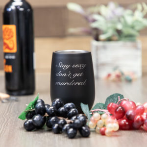 Stay Sexy Don’t Get Murdered 12 ounce Stainless Steel Stemless Wine Glass