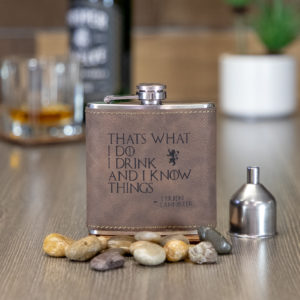 That’s What I Do I Drink And I Know Things 6 ounce leatherette flask with FREE Funnel