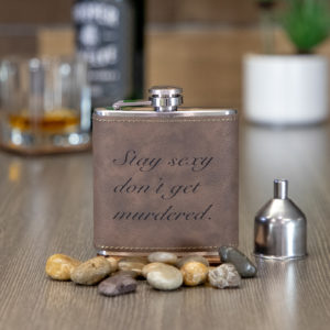 Stay Sexy Don’t Get Murdered 6 ounce leatherette flask with FREE Funnel
