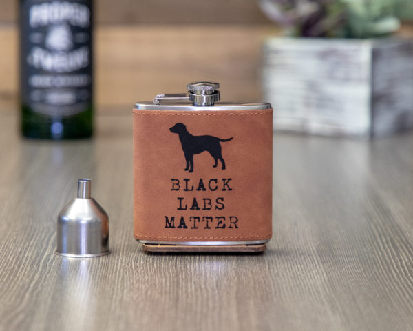 Black Labs Matter 6 ounce leatherette flask with FREE Funnel