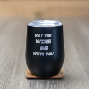 May The Wine Be With You 12 Ounce Stainless Steel Stemless Wine Glass