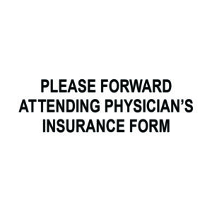 Please Forward Attending Physician’s Insurance Form Stamp