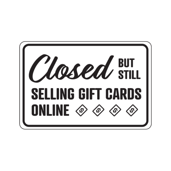 Closed But Still Selling Gift Cards Online temporary sign