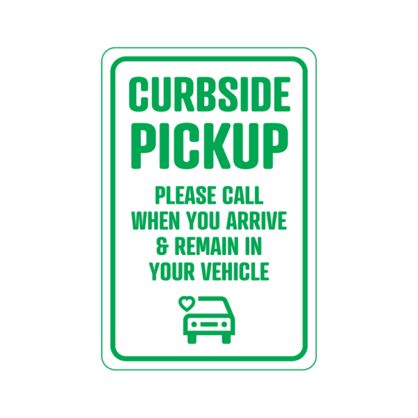 Curbside Pickup Please Call When You Arrive temporary sign