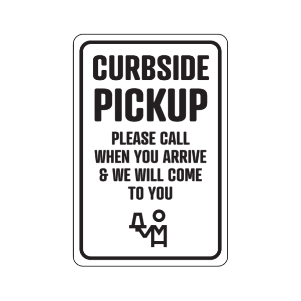 Curbside Pickup Please Call When You Arrive food service temporary sign