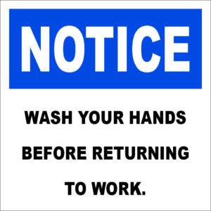 Notice Wash Your Hands Before Returning To Work sign