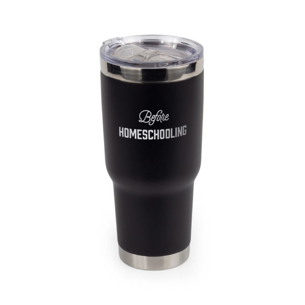 Before Homeschooling 32 ounce stainless steel insulated tumbler