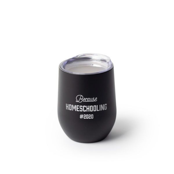 Because HOMESCHOOLING #2020 12 ounce Stainless Steel Stemless Wine Glass