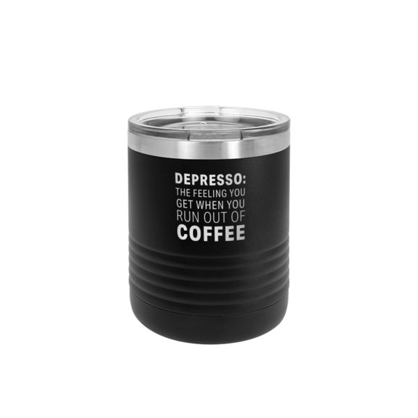 Depresso: The Feeling You Get When You Run Out of Coffee 10 ounce vacuum insulated mug